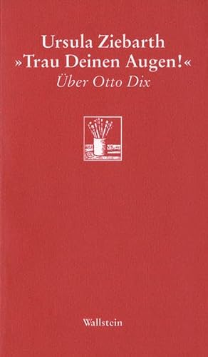 »Trau deinen Augen!«. Über Otto Dix (Göttinger Sudelblätter) von Wallstein Verlag